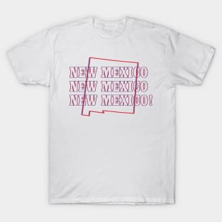 New Mexico, New Mexico, New Mexico! T-Shirt